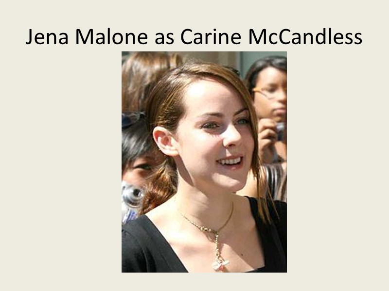 Jena Malone as Carine McCandless